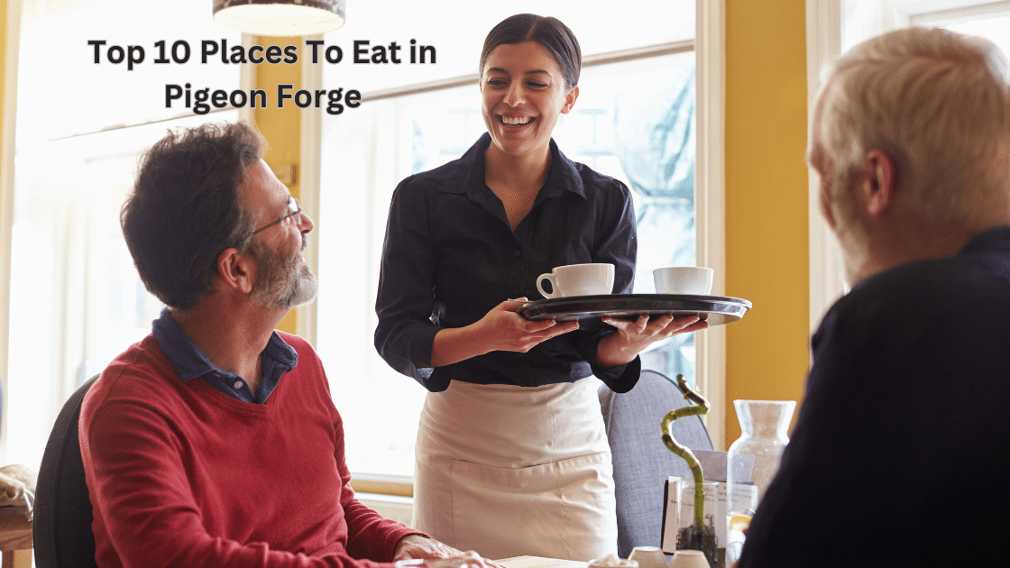 Top 10 Places To Eat in Pigeon Forge